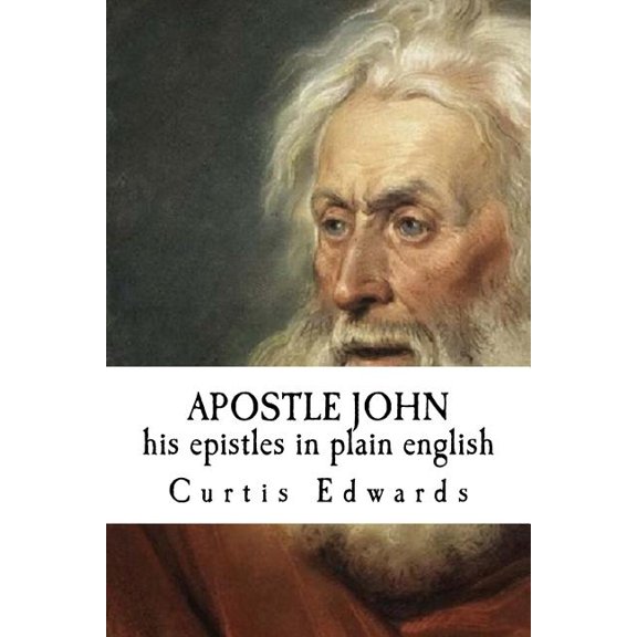 APOSTLE JOHN his epistles in plain english (Paperback)