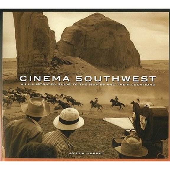 Cinema Southwest : An illustrated Guide to the Movies and their Locations (Paperback)