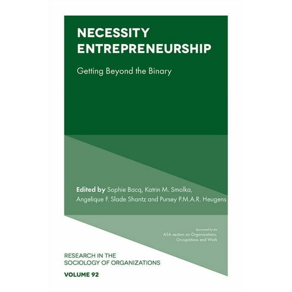 Research in the Sociology of Organizatio Necessity Entrepreneurship: Getting Beyond the Binary, Book 92, (Hardcover)