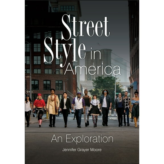 Street Style in America: An Exploration, (Hardcover)