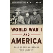 Pre-Owned World War I and America: Told by the Americans Who Lived It (Loa #289) (Hardcover 9781598535143) by A Scott Berg