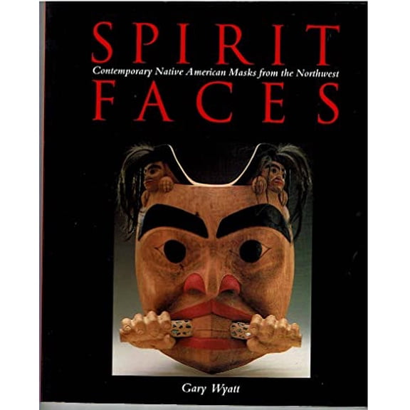 Pre-Owned Spirit Faces: Contemporary Native American Masks from the Northwest Paperback