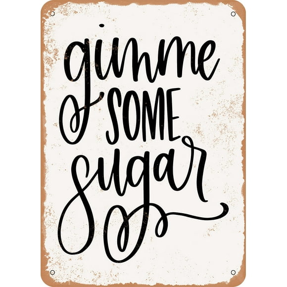 8x12 Inch METAL SIGN - Gimme Some Sugar - Vintage Rusty Look