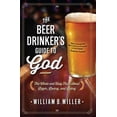 thumbnail image 2 of The Beer Drinker's Guide to God: The Whole and Holy Truth about Lager, Loving, and Living, (Paperback), 2 of 2