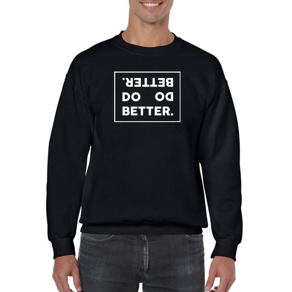 Do Better White  Quote Sweatshirt Men -GoatDeals Designs, Male XX-Large