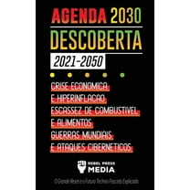 Truth Anonymous Agenda 2030 Descoberta (2021-2050): Crise Econômica e Hiperinflação, Escassez de Combustível e Alimentos, Guerras Mundia, Book 6, (Paperback)