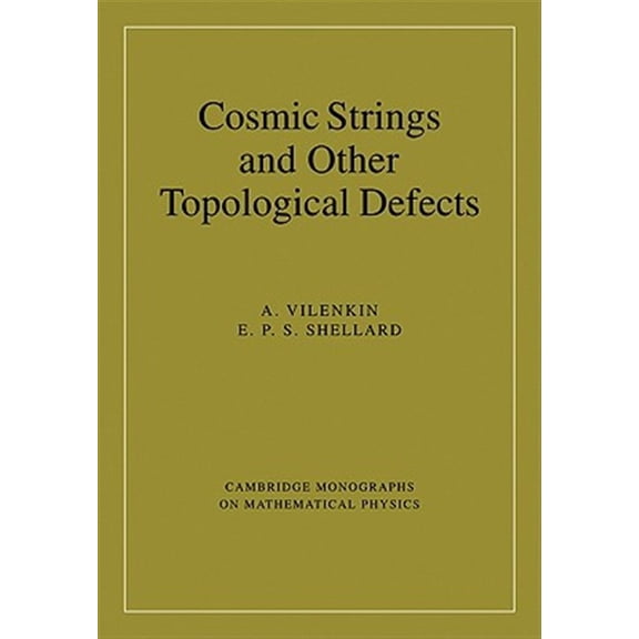 Pre-Owned Cambridge Monographs on Mathematical Phy Cosmic Strings and Other Topological Defects, (Paperback)