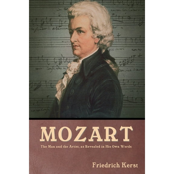 Mozart: The Man and the Artist, as Revealed in His Own Words, (Paperback)