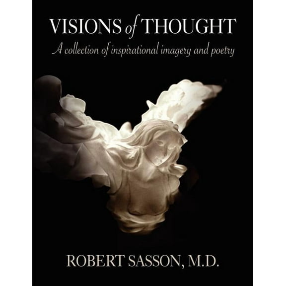 Visions of Thought : A Collection of Inspirational Imagery and Poetry