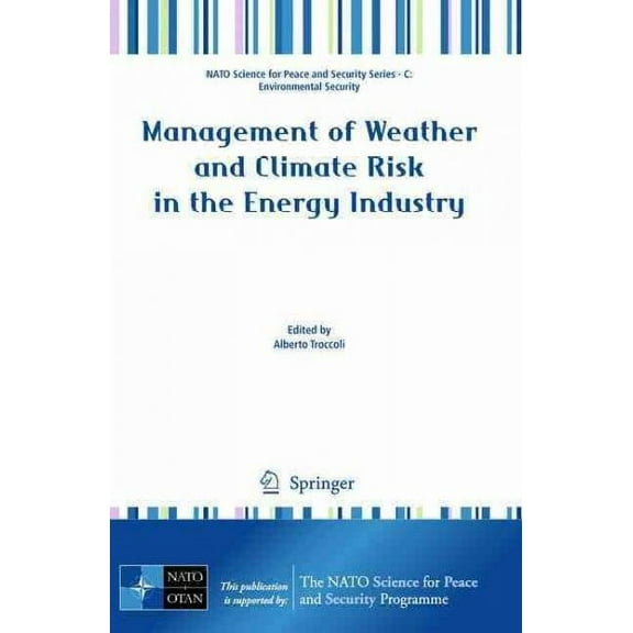 NATO Science for Peace and Security Series C: Environmental: Management of Weather and Climate Risk in the Energy Industry (Paperback)