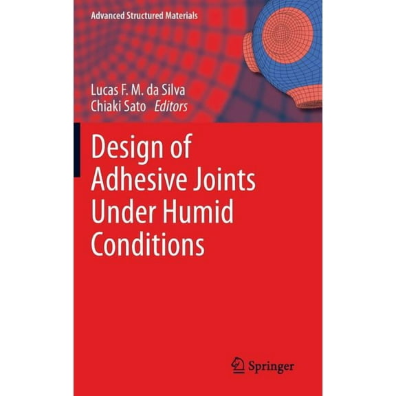 Advanced Structured Materials Design of Adhesive Joints Under Humid Conditions, Book 25, (Hardcover)