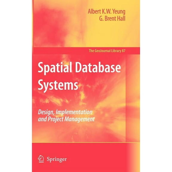 Geojournal Library Spatial Database Systems: Design, Implementation and Project Management, Book 87, (Hardcover)