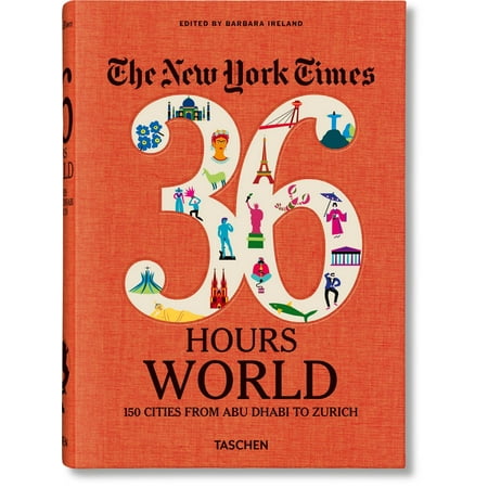 Nyt. 36 Hours. World. 150 Cities from Abu Dhabi to Zurich
