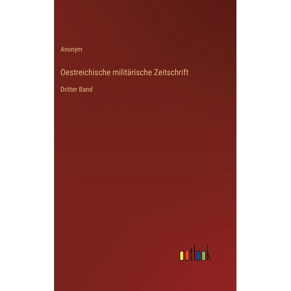 Oestreichische militÃ¤rische Zeitschrift: Dritter Band, (Hardcover)