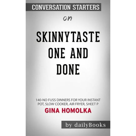 Skinnytaste One and Done: 140 No-Fuss Dinners for Your Instant Pot, Slow Cooker, Air Fryer, Sheet Pan, Skillet, Dutch Oven, and More by Michael Matthews | Conversation Starters -
