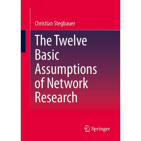 The Twelve Basic Assumptions of Network Research, (Paperback)