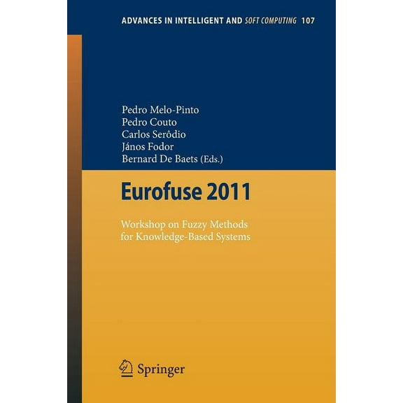 Advances in Intelligent and Soft Computi Eurofuse 2011: Workshop on Fuzzy Methods for Knowledge-Based Systems, Book 107, (Paperback)