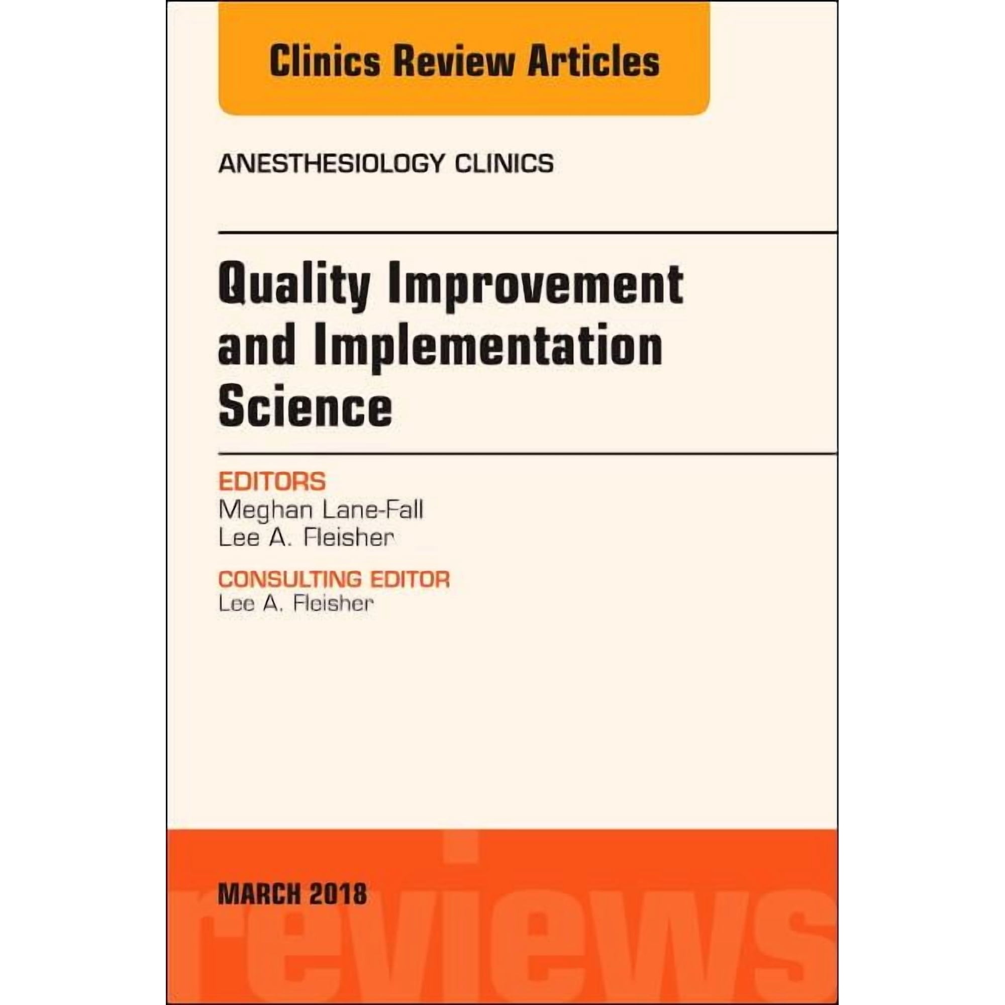 Clinics: Internal Medicine Quality Improvement and Implementation Science, an Issue of Anesthesiology Clinics: Volume 36-1, Book 36, (Hardcover)