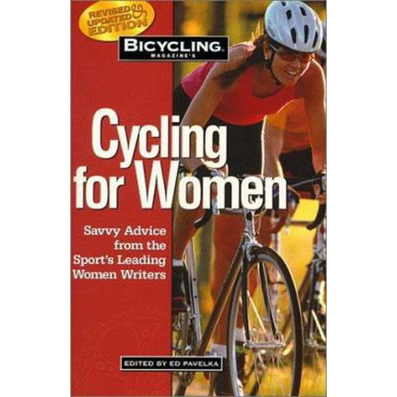 Pre-Owned Bicycling Magazine's Cycling for Women: Savvy Advice from the Sport's Leading Women Writers (Paperback) 1579541690 9781579541699