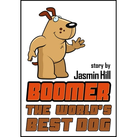 Boomer: The World's Best Dog - eBook (Vizsla Best Dog In The World)