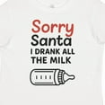 thumbnail image 4 of Inktastic Sorry Santa I Drank All the Milk Christmas Boys or Girls Toddler T-Shirt, 4 of 5