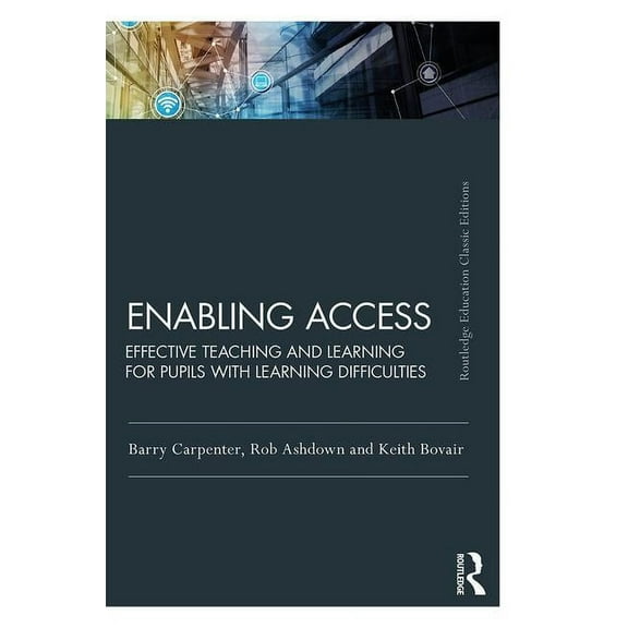 Routledge Education Classic Edition: Enabling Access: Effective Teaching and Learning for Pupils with Learning Difficulties (Paperback)
