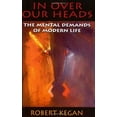 thumbnail image 1 of In Over Our Heads: The Mental Demands of Modern Life, 1 of 3