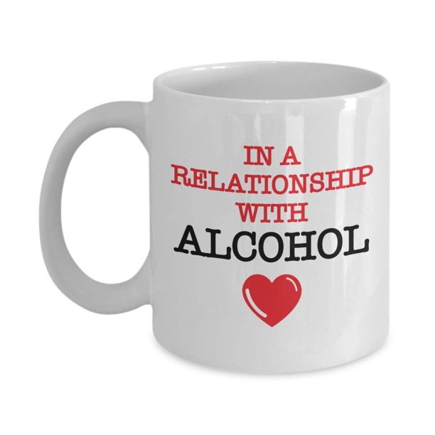 In A Relationship With Alcohol Funny Coffee & Tea Gift Mug For Drinkers