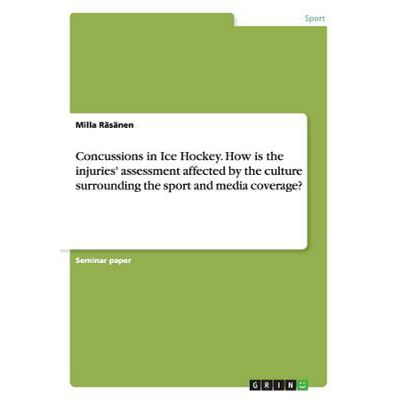 Concussions in Ice Hockey. How Is the Injuries' Assessment Affected by the Culture Surrounding the Sport and Media (Best Concussion Proof Hockey Helmets)