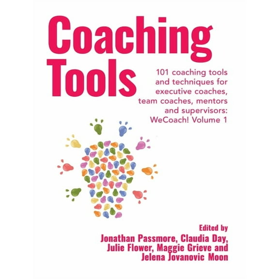 Wecoach! Coaching Tools: 101 coaching tools and techniques for executive coaches, team coaches, mentors and supervisors: WeCoach!, (Paperback)