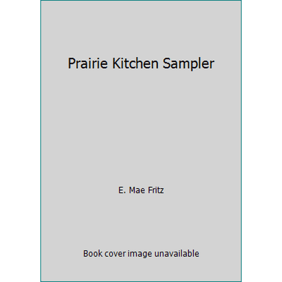 Pre-Owned Prairie Kitchen Sampler (Hardcover) 0962040401 9780962040405