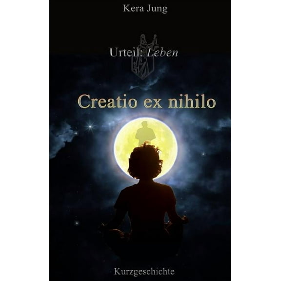 Creatio Ex Nihilo : Urteil: Leben!