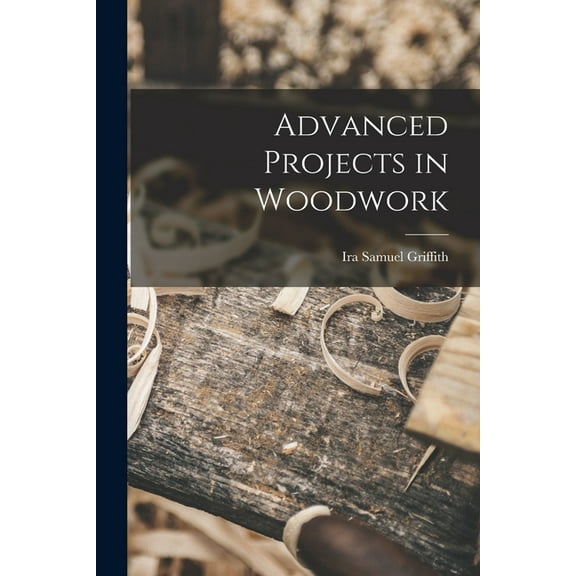 Advanced Projects in Woodwork (Paperback)