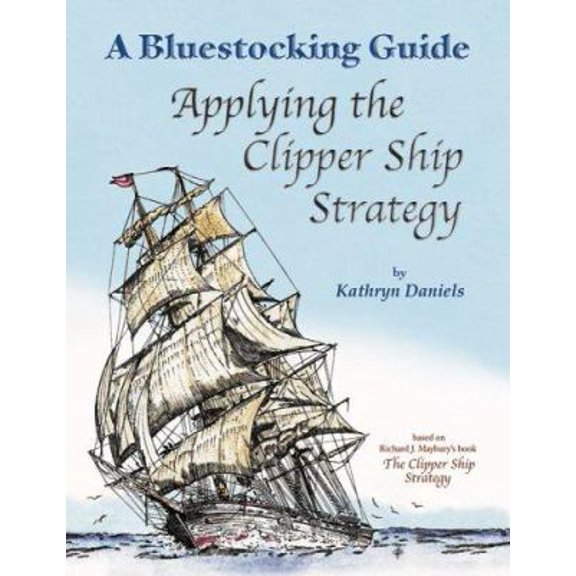 Pre-Owned Bluestocking Guide: Applying the Clipper Ship Strategy (Paperback) 0942617509 9780942617504