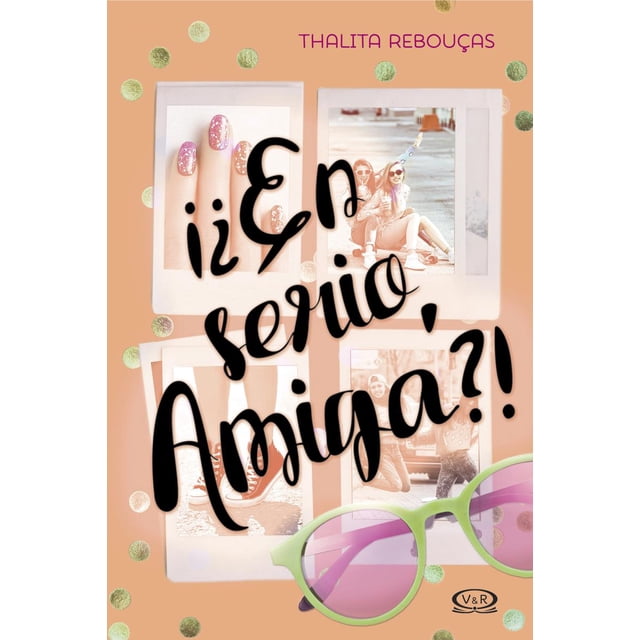 ¡¿EN SERIO, AMIGA?! VERGARA Y RIBA EDITORAS THALITA REBOUCAS