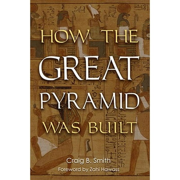 Pre-Owned How the Great Pyramid Was Built (Hardcover 9781588342003) by Craig Smith, Zahi Hawass, Mark Lehner