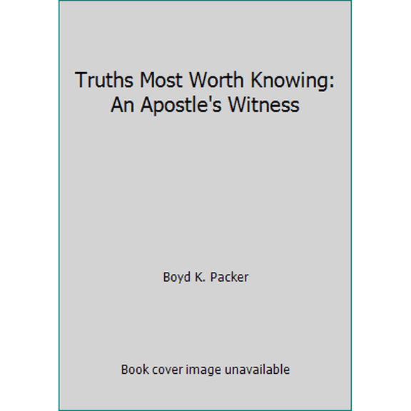 Pre-Owned Truths Most Worth Knowing: An Apostle's Witness (Hardcover) 1629720968 9781629720968