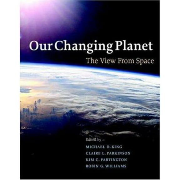 Pre-Owned Our Changing Planet: The View from Space (Hardcover) 0521828708 9780521828703