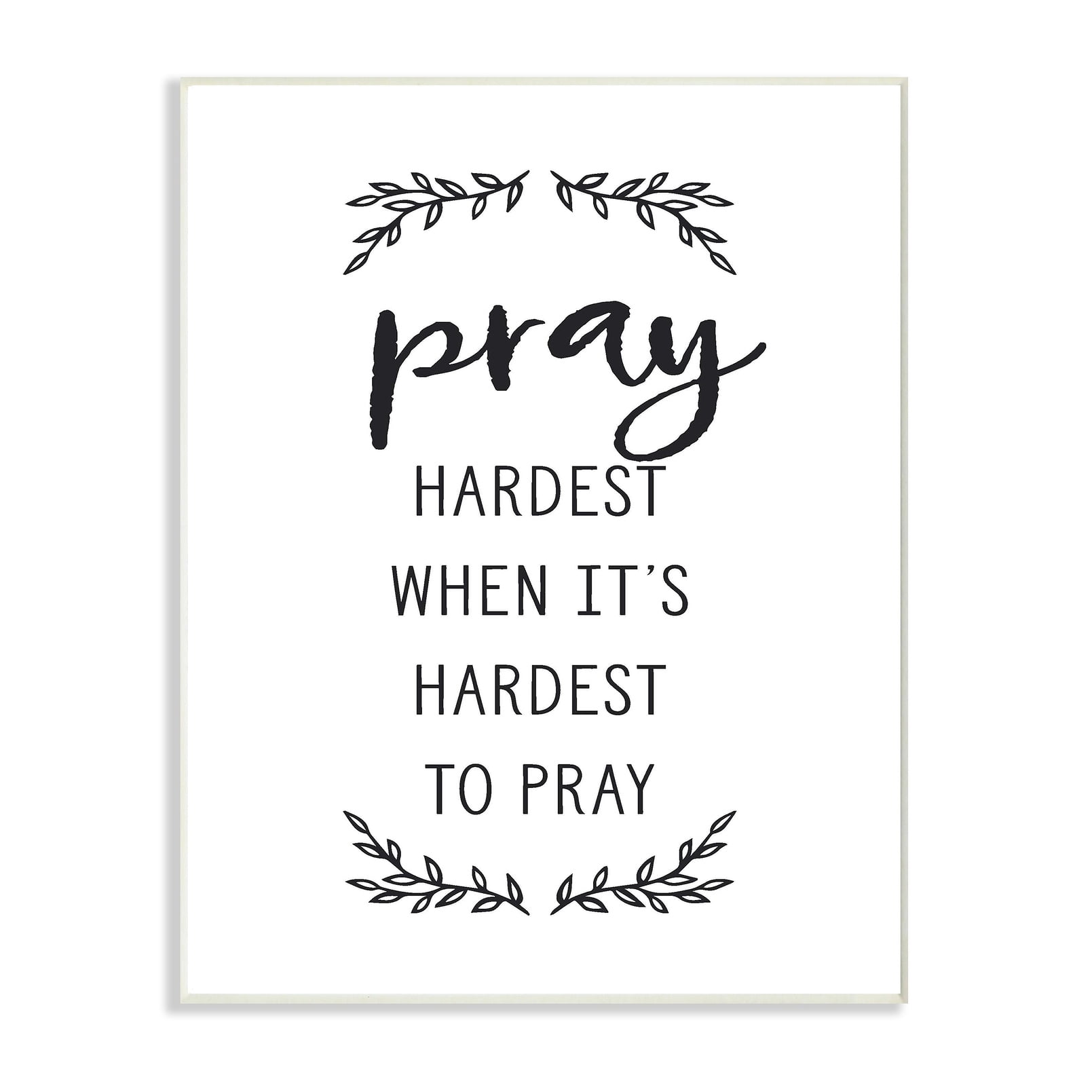 The Stupell Home Decor Collection Pray Hardest Black and White Leaves Typography Wall Plaque Art, 10 x 0.5 x 15