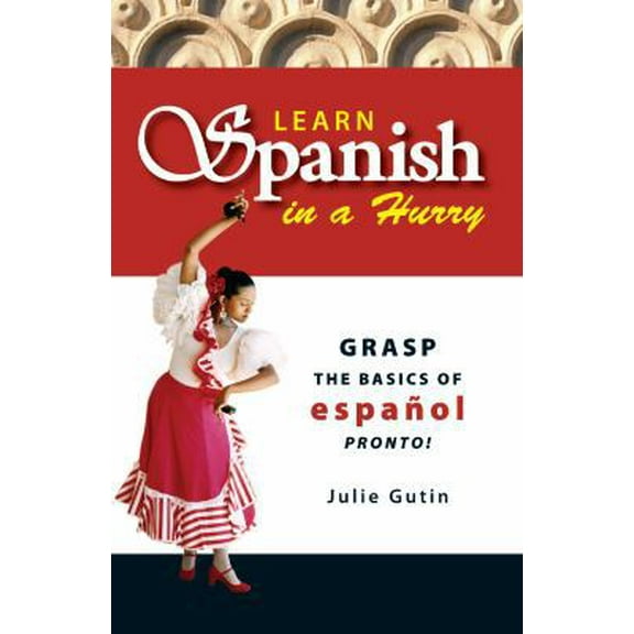 Pre-Owned Learn Spanish in a Hurry: Grasp the Basics of Espanol Pronto! (Paperback) 1598690868 9781598690866