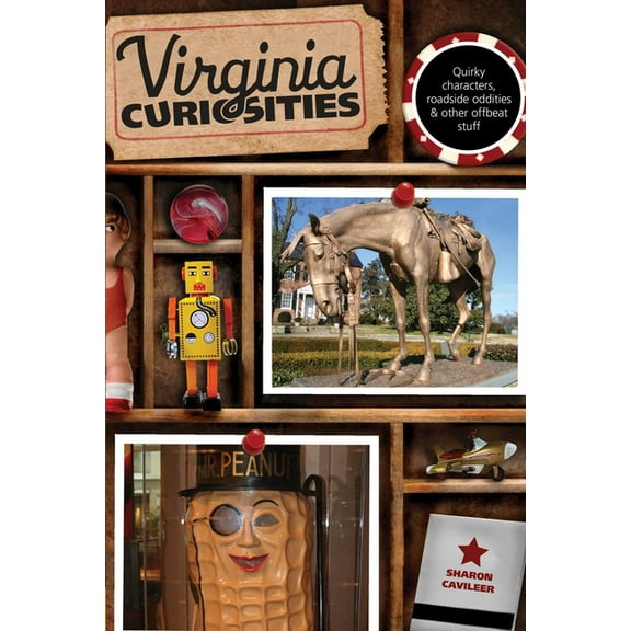 Curiosities Virginia Curiosities: Quirky Characters, Roadside Oddities & Other Offbeat Stuff, (Paperback)