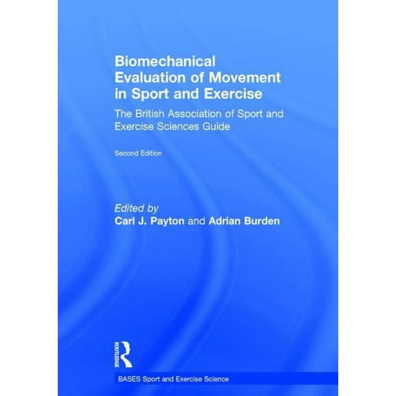 Bases Sport and Exercise Science Biomechanical Evaluation of Movement in Sport and Exercise: The British Association of Sport and Exercise Sciences Guide, (Hardcover)