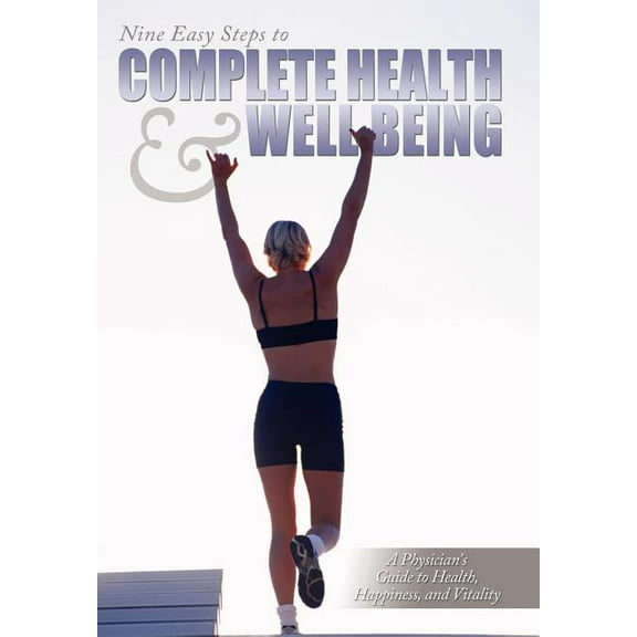 Nine Easy Steps To Complete Health & Well Being