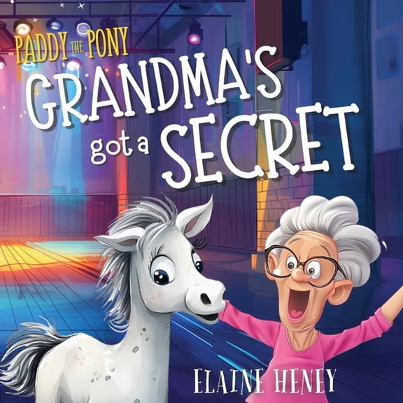 Paddy the Pony Paddy the Pony Grandma's got a Secret, Book 4, (Paperback)