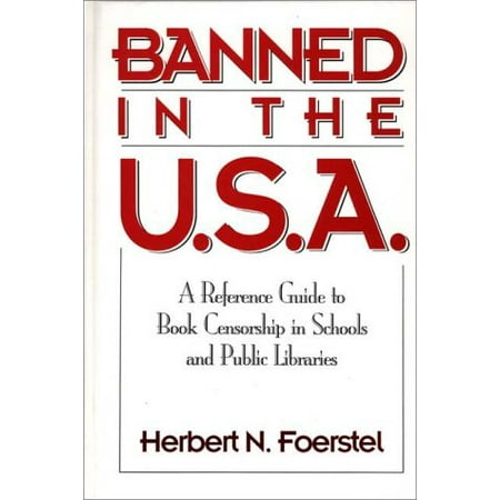 Banned in the U.S.A.: A Reference Guide to Book Censorship in Schools and Public Libraries, Used [Hardcover]