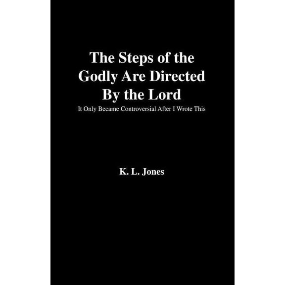 The Steps of the Godly Are Directed by the Lord, (Paperback)