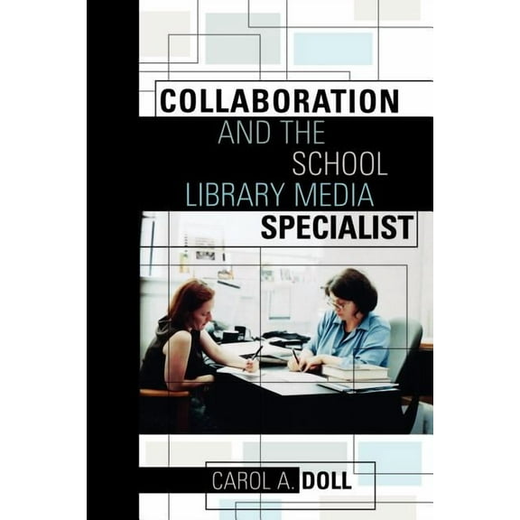 Collaboration and the School Library Media Specialist, (Paperback)