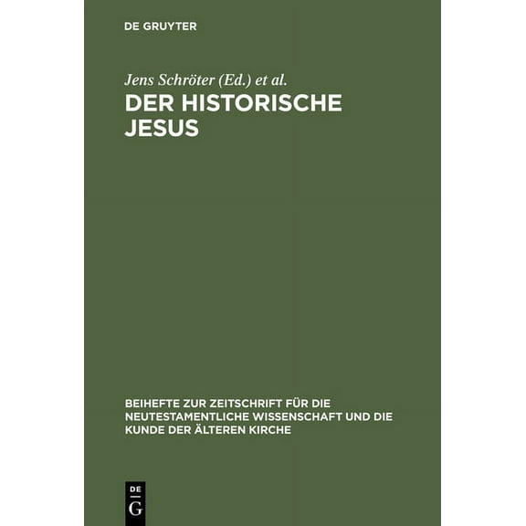 Beihefte Zur Zeitschrift Für die Neutestamentliche Wissensch: Der historische Jesus (Hardcover)