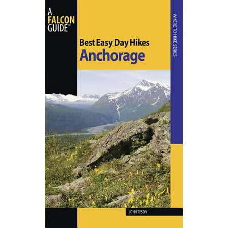 Best Easy Day Hikes Anchorage - eBook (Best Hikes In Anchorage)