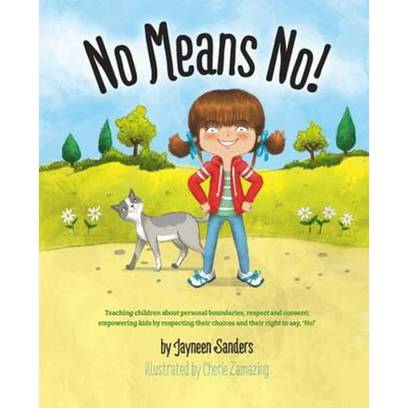 Pre-Owned No Means No!: Teaching personal boundaries, consent; empowering children by respecting their choices and right to say 'no!' (Paperback) 1925089223 9781925089226